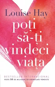 Poţi să-ţi vindeci viaţa (resigilat)