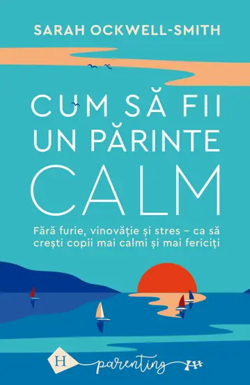 Cum sa fii un parinte calm (resigilat)