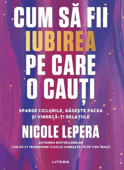 Cum sa fii iubirea pe care o cauti (resigilat)