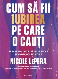 Cum sa fii iubirea pe care o cauti (resigilat)