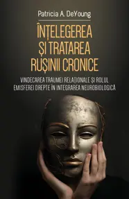 Intelegerea si tratarea rusinii cronice (resigilat)