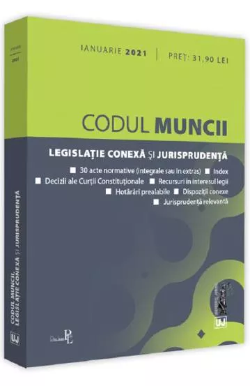 Codul muncii, legislatie conexa si jurisprudenta: Ianuarie 2021 (resigilat)