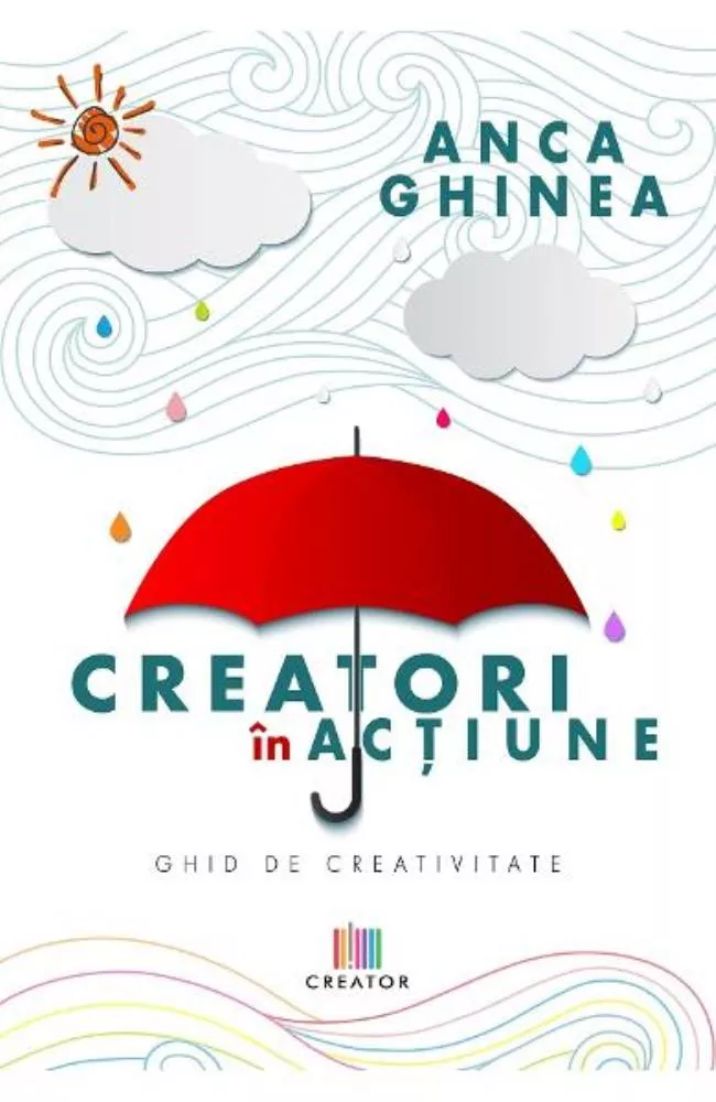 Creatori in actiune. Ghid de creativitate (resigilat)