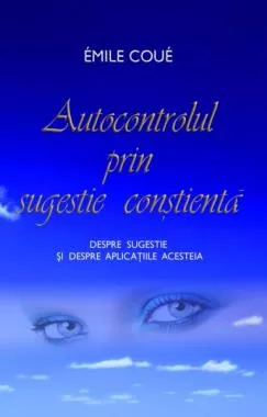 Autocontrolul prin sugestie conştientă  (resigilat)