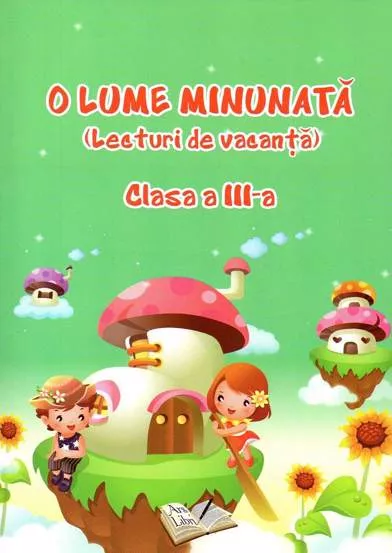 O lume minunata - lecturi de vacanta - cls. a III-a  (resigilat)