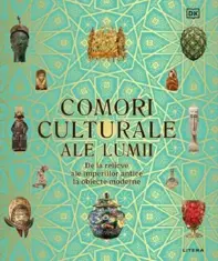 Comori culturale ale lumii: de la relicve ale imperiilor antice la obiecte moderne