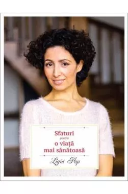 Sfaturi pentru o viata mai sanatoasa - editia a II-a, revizuita si adaugita (resigilat)