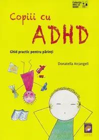 Copiii cu ADHD. Ghid practic pentru parinti