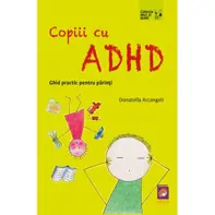 Copiii cu ADHD. Ghid practic pentru parinti