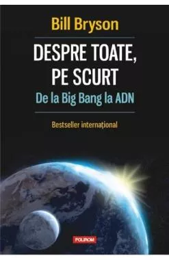 Despre toate, pe scurt. De la Big Bang la ADN (resigilat)