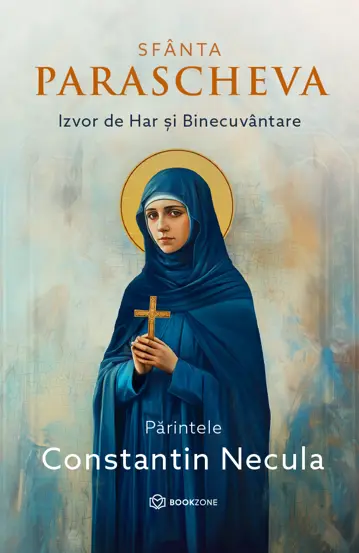Sfanta Parascheva. Izvor de Har si Binecuvantare (resigilat)