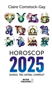 Horoscop 2025. Ghidul tau astral complet