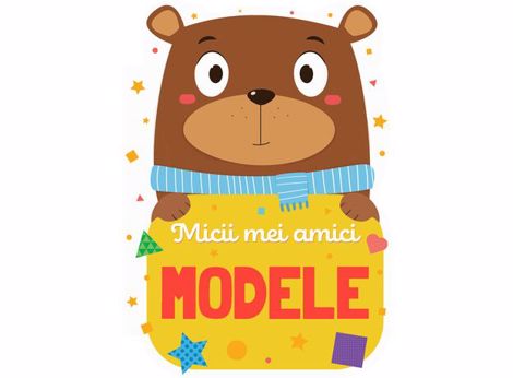 Micii mei amici - Modele (resigilat)