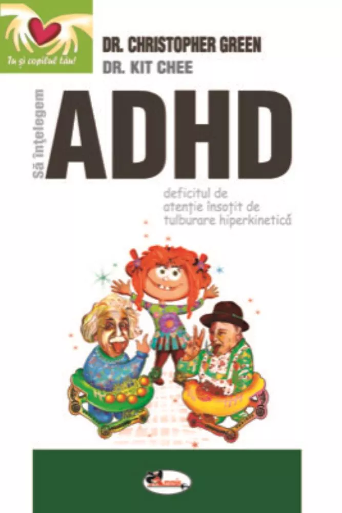 Sa intelegem ADHD (Deficitul de atentie insotit de tulburare hiperkinetica) (resigilat)