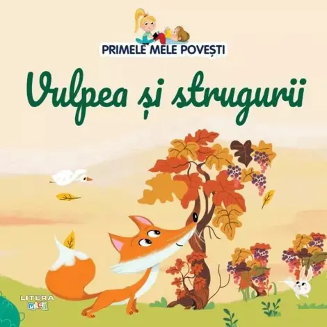 Primele mele povesti. Vulpea si strugurii (resigilat)