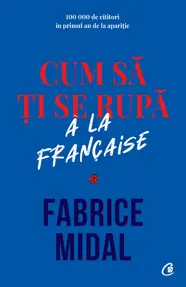 Cum sa ti se rupa a la francaise (resigilat)