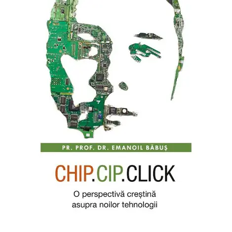 Chip, cip, click. O perspectiva crestina asupra noilor tehnologii