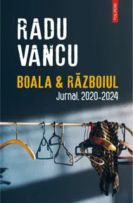 Boala si Razboiul. Jurnal, 2020-2024