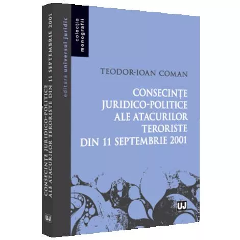 Consecinte juridico-politice ale atacurilor teroriste din 11 septembrie 2001 (resigilat)