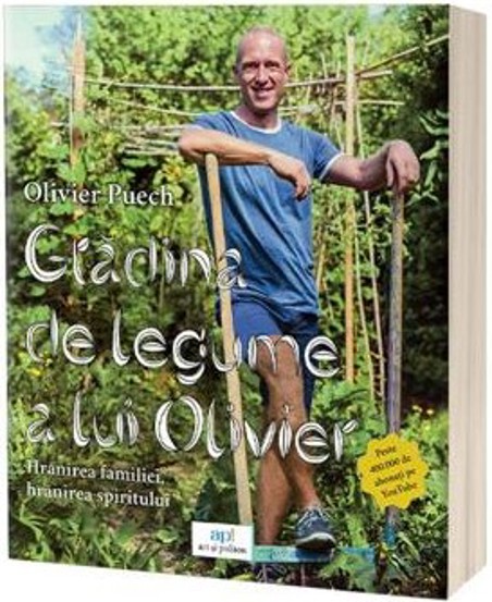 Gradina de legume a lui Olivier. Hranirea familiei, hranirea spiritului
