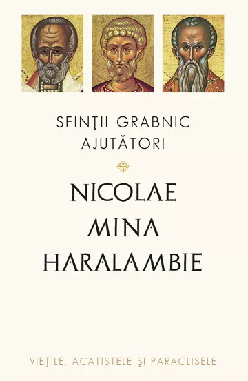 Sfintii grabnic ajutatori: Nicolae, Mina si Haralambie (resigilat)