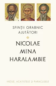 Sfinții grabnic ajutători: Nicolae, Mina și Haralambie (resigilat)