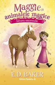 Maggie și animalele magice. Vol. 3: Salvarea unicornului