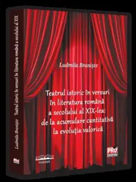 Teatrul istoric in versuri in literatura romana a secolului al XIX-lea: de la acumulare cantitativa la evolutia valorica