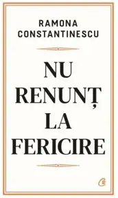 Nu renunt la fericire