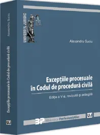 Exceptiile procesuale in Codul de procedura civila Ed.5