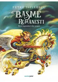 Basme romanesti. Eroi legendari din popor