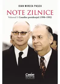 Note zilnice. Vol. 1: Consilier prezidential: (1990-1992)