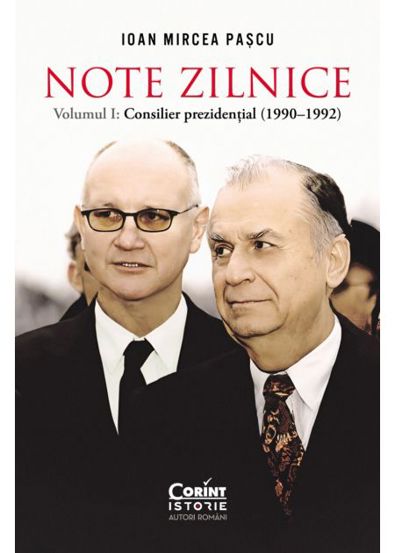 Consilier prezidential: (1990-1992). Note zilnice Vol.1