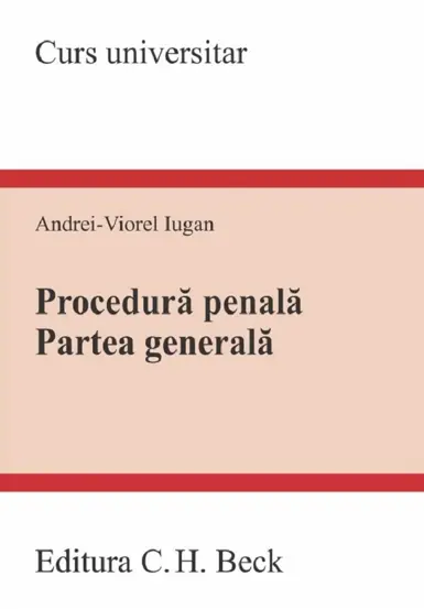 Procedura penala. Partea generala. Curs universitar Ed.2023