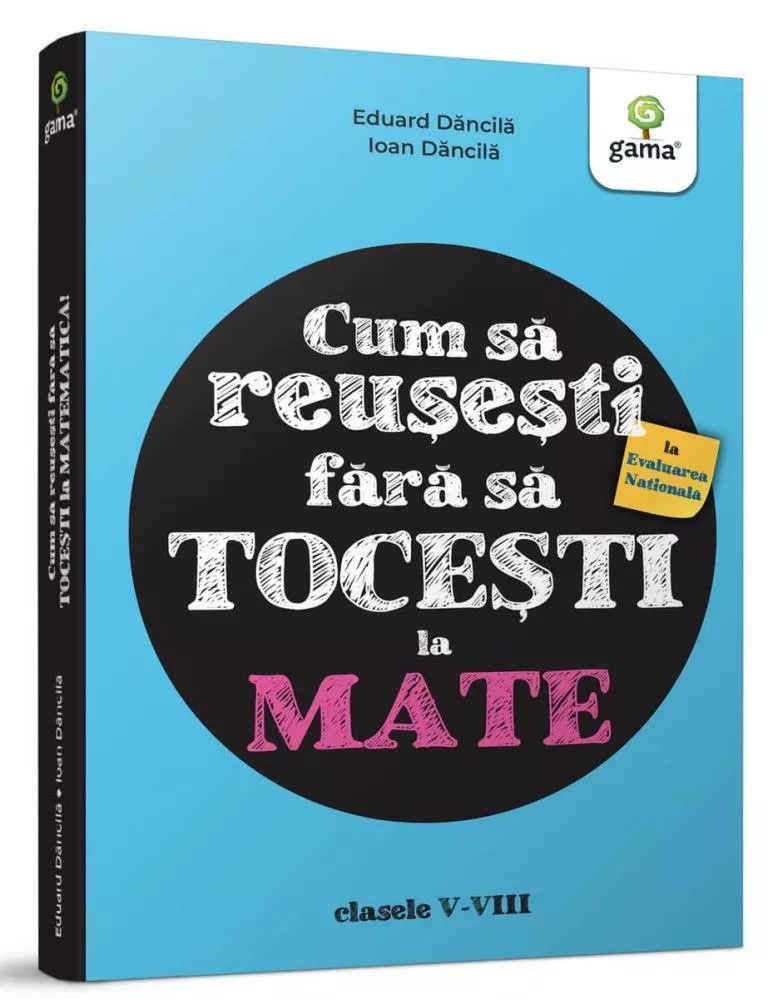 Cum sa reusesti la Evaluarea Nationala fara sa tocesti la mate! (resigilat)