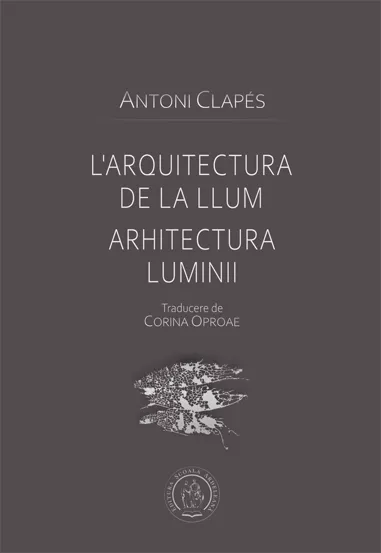L’arquitectura de la llum. Arhitectura luminii (resigilat)