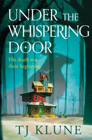 Under the Whispering Door : A cosy fantasy about how to embrace life - and the afterlife - with found family