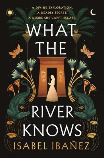 What the River Knows : the addictive and endlessly romantic historical fantasy