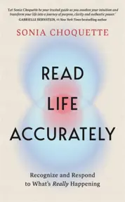 Read Life Accurately : Recognize and Respond to What’s Really Happening