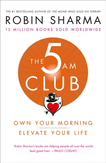 The 5 AM Club : Own Your Morning. Elevate Your Life.