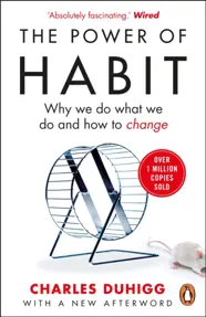 The Power of Habit : Why We Do What We Do, and How to Change