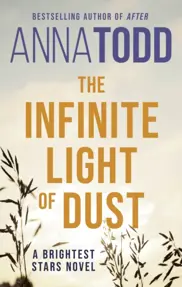 The Infinite Light of Dust : A Brightest Stars novel