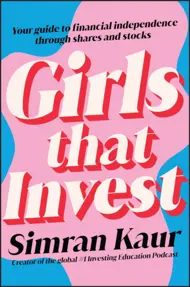 Girls That Invest : Your Guide to Financial Independence through Shares and Stocks