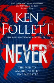 Never : A Globe-spanning, Contemporary Tour-de-Force from the No.1 International Bestselling Author of the Kingsbridge Series