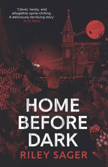 Home Before Dark : 'Clever, twisty, spine-chilling' Ruth Ware