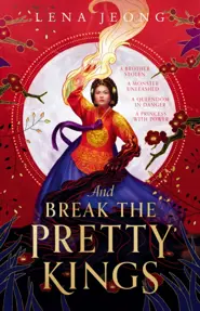 And Break the Pretty Kings : Book 1