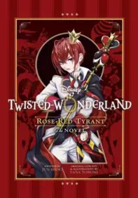 Disney Twisted-Wonderland: Rose-Red Tyrant : The Novel