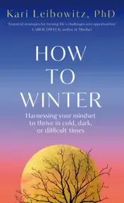 How to Winter : Harnessing Your Mindset to Thrive In Cold, Dark or Difficult Times