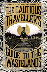 The Cautious Traveller's Guide to The Wastelands : THE INSTANT SUNDAY TIMES BESTSELLER