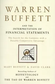 Warren Buffett and the Interpretation of Financial Statements : The Search for the Company with a Durable Competitive Advantage